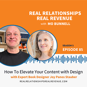 Mo Bunnell's Real Relationships Real Revenue podcast, How to Elevate Your Content with Design